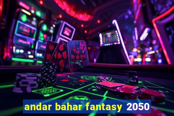 andar bahar fantasy 2050